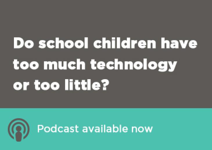 CCGS podcast: Technology and children - too much