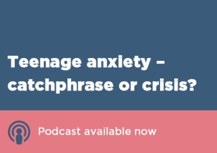 CCGS podcast: Teenage anxiety